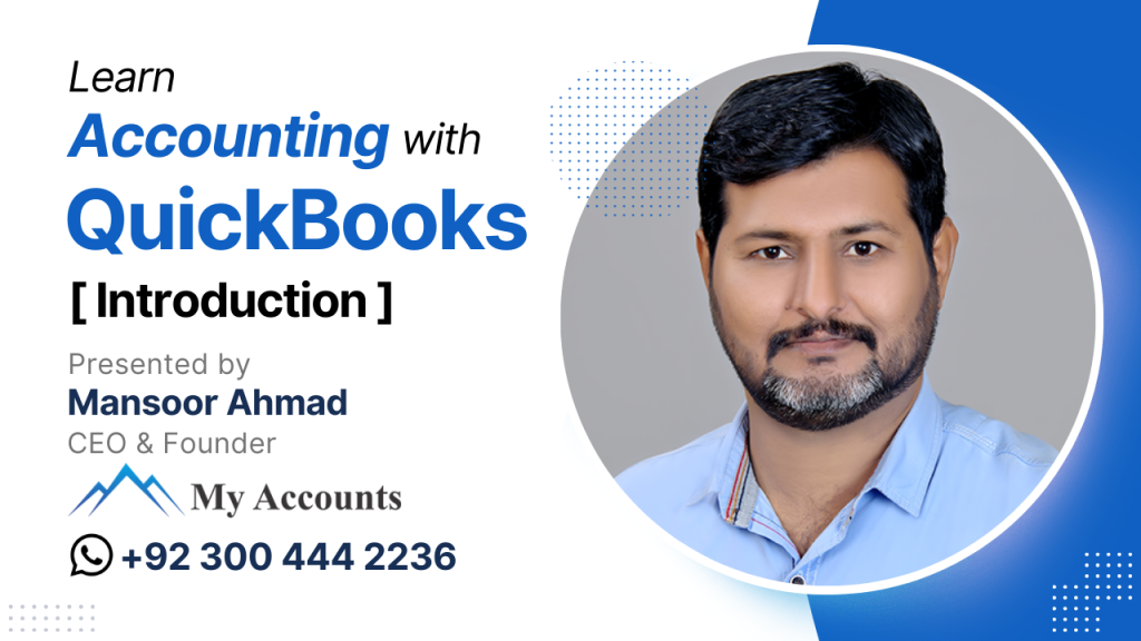 Learn Accounting using QuickBooks [Introduction] by Mansoor Ahmad - My Accounts